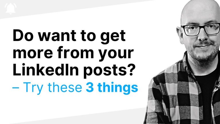 Do want to get more from your LinkedIn posts? – Try these 3 things