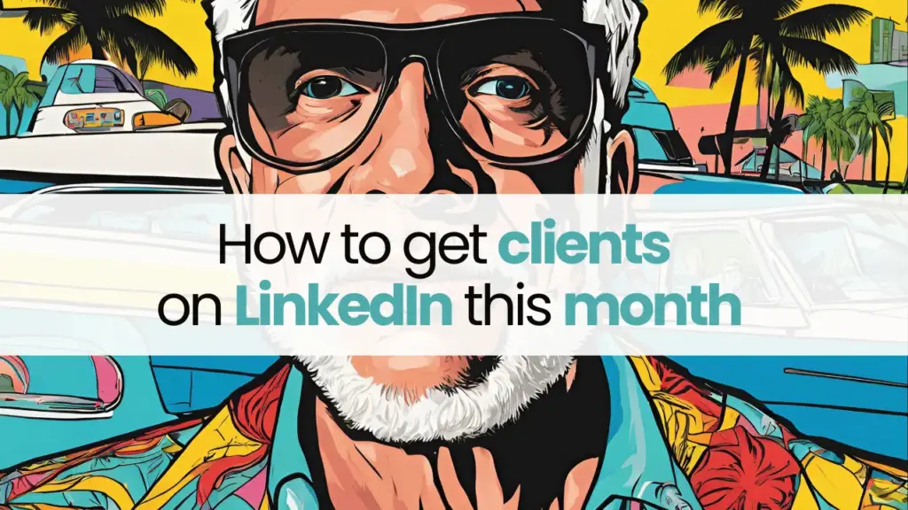How to get clients on LinkedIn this month