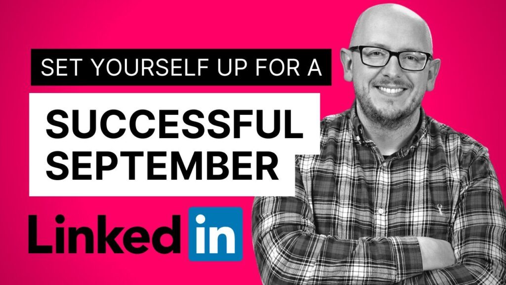 Use LinkedIn to set you up for a profitable September