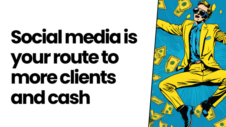 Social media is your route to more clients and cash