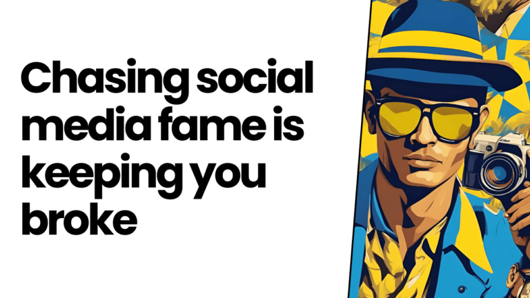 Chasing social media fame is keeping you broke