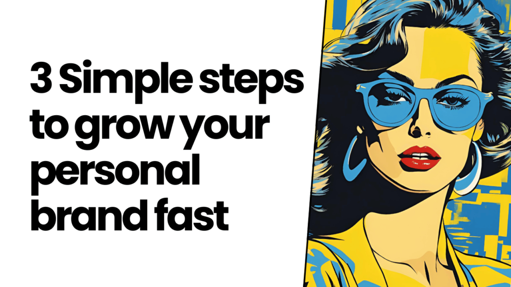 3 Simple steps to grow your personal brand fast