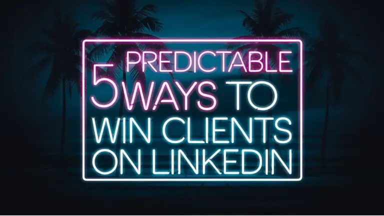 5 Predictable ways to win clients on LinkedIn