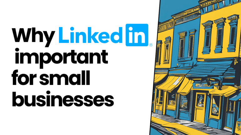 Why is LinkedIn important for small businesses