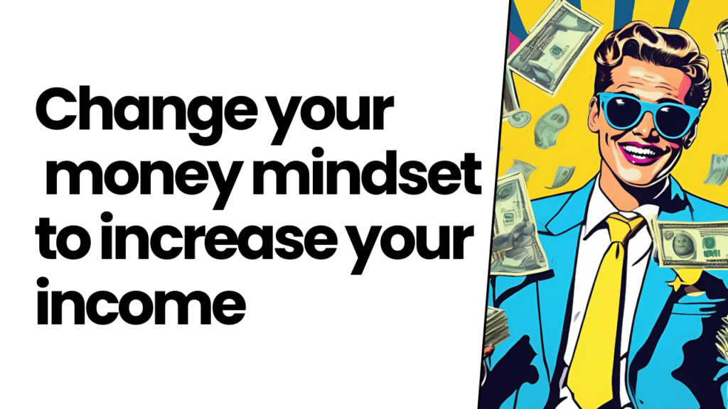 Change your money mindset to increase your income