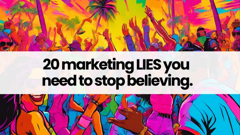 20 marketing LIES you need to stop believing