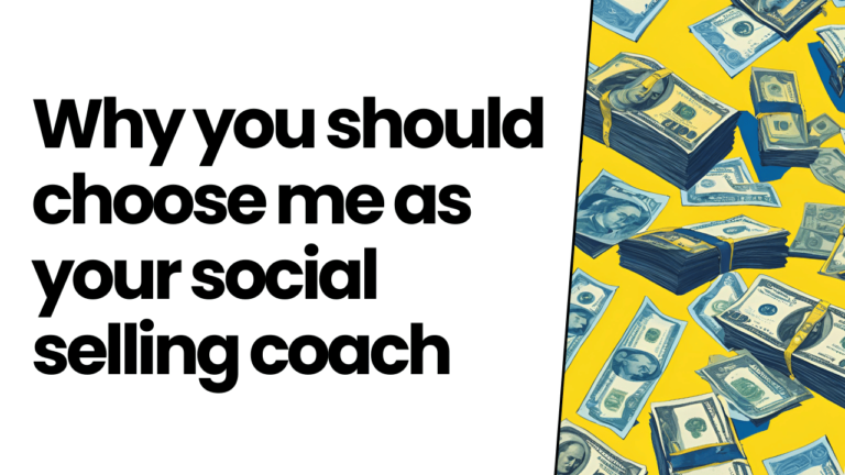Why you should choose me as your social selling coach