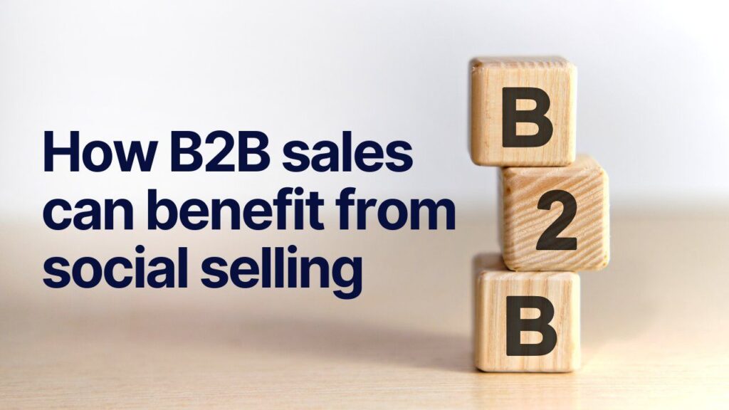 How B2B sales can benefit from social selling