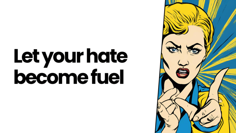 Let hate become fuel