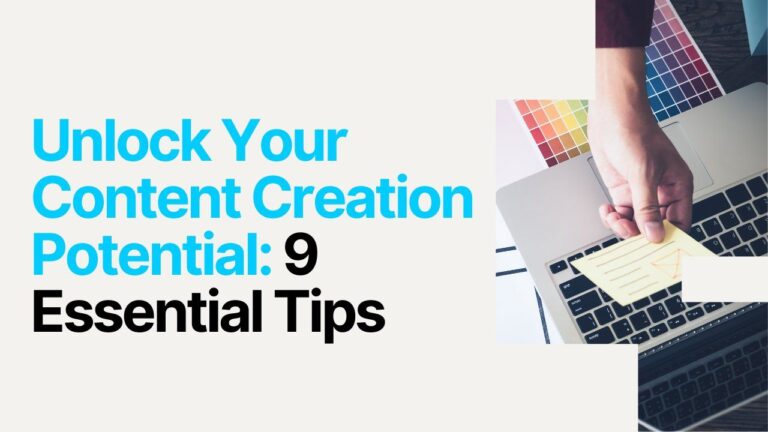 Unlock Your Content Creation Potential: 9 Essential Tips